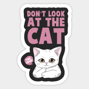 Don't Look At The Cat. You Lose! Funny Sticker